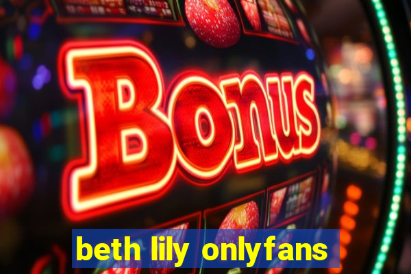 beth lily onlyfans